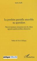 Couverture du livre « AFRIQUE LIBERTE : la prothèse partielle amovible au quotidien ; plan de traitement, conception, tracé des châssis approche qualité prothèses obturatrices » de Justin Koffi aux éditions L'harmattan