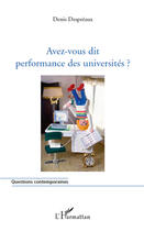 Couverture du livre « Avez-vous dit performance des universités ? » de Denis Despreaux aux éditions Editions L'harmattan