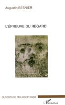 Couverture du livre « L'épreuve du regard » de Augustin Besnier aux éditions Editions L'harmattan