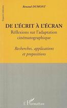 Couverture du livre « De l'ecrit a l'ecran reflexions sur l'adaptation » de Renaud Dumont aux éditions L'harmattan