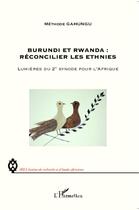 Couverture du livre « Burundi et Rwanda : réconcilier les ethnies ; lumières du 2e synode pour l'Afrique » de Methode Gahungu aux éditions L'harmattan