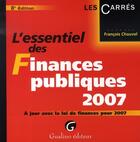 Couverture du livre « L'essentiel des finances publiques (édition 2007) » de Francois Chouvel aux éditions Gualino