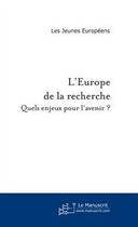 Couverture du livre « L'Europe de la recherche » de Europeens-J aux éditions Editions Le Manuscrit