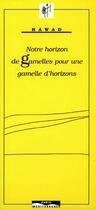 Couverture du livre « Notre horizon de gamelles pour une gamelle d'horizons » de Mahmoudan Hawad aux éditions Paris-mediterranee