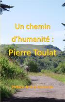 Couverture du livre « Un chemin d'humanité » de Pierre Toulat aux éditions Books On Demand