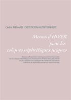 Couverture du livre « Menus d'hiver pour les coliques néphrétiques uriques » de Cedric Menard aux éditions Books On Demand