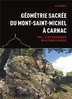 Couverture du livre « Géométrie sacrée du Mont-Saint-Michel à Carnac » de Alan Bequet aux éditions Books On Demand