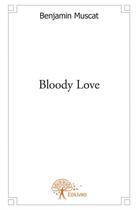 Couverture du livre « Bloody love » de Benjamin Muscat aux éditions Edilivre