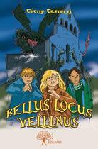 Couverture du livre « Bellus locus vellinus » de Cecile Castelli aux éditions Edilivre