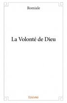 Couverture du livre « La volonté de Dieu » de Romiale aux éditions Edilivre