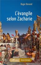 Couverture du livre « L'évangile selon Zacharie » de Roger Bevand aux éditions L'harmattan