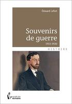 Couverture du livre « Souvenirs de guerre, 1915-1920 » de Edouard Lefort aux éditions Societe Des Ecrivains