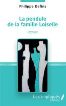 Couverture du livre « La pendule de la famille Loiselle » de Philippe Defins aux éditions Les Impliques