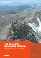 Couverture du livre « 100 sommets des Alpes du Nord ; randonnées sauvages à 3 000 mètres » de Alain Lutz aux éditions Glenat