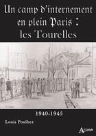 Couverture du livre « Un camp d'internement en plein Paris : les Tourelles, 1940-1945 » de Louis Poulhes aux éditions Atlande Editions