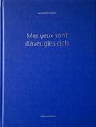 Couverture du livre « Mes yeux sont d'aveugles ciels » de Jean-Michel Fauquet aux éditions Filigranes