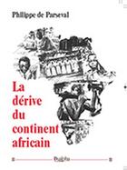 Couverture du livre « La dérive du continent africain » de Philippe De Parseval aux éditions Dualpha