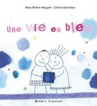 Couverture du livre « Une vie en bleu » de Alice Briere-Haquet et Claire Garralon aux éditions Ocean