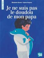 Couverture du livre « Je ne suis pas le doudou de mon papa » de Elisabeth Brami et Sylvie Serprix aux éditions Talents Hauts