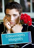 Couverture du livre « Croisements imaginés (érotique gay) » de Jean-Marc Brieres aux éditions Textes Gais