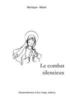 Couverture du livre « Le combat silencieux » de Monique-Marie aux éditions R.a. Image