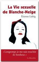 Couverture du livre « La vie sexuelle de Blanche-Neige » de Etienne Liebig aux éditions La Musardine