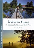 Couverture du livre « A velo en alsace, 26 balades au fil de l'eau » de Louis Holder aux éditions Id