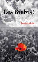 Couverture du livre « Les brebis ! » de Pascal Lallain aux éditions Le Livre Et La Plume