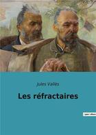 Couverture du livre « Les refractaires » de Jules Valles aux éditions Culturea