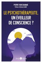 Couverture du livre « Le psychotherapeute, un eveilleur de conscience ? » de Van Damme Pierre aux éditions Enrick B.