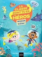 Couverture du livre « La classe dont tu es le héros Tome 2 : mission océan » de Lilas Nord et Mehdi Doigts aux éditions Hatier