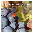 Couverture du livre « La vigne au naturel : les quatre saisons du vignoble » de Francoise Millaire aux éditions Lamarque