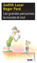 Couverture du livre « Les grandes personnes, le monde et moi » de Judith Lazar et Roger Pare aux éditions Alice Jeunesse