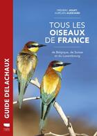 Couverture du livre « Tous les oiseaux de France, de Belgique, de Suisse et du Luxembourg » de Frederic Jiguet et Aurelien Audevard aux éditions Delachaux & Niestle