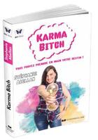 Couverture du livre « Karma bitch ; vous pouvez prendre en main votre destin » de Stephanie Abellan aux éditions Courrier Du Livre