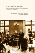 Couverture du livre « L'hystérie sur scène : Des leçons de Charcot à l'enseignement de Freud et de Lacan » de Bourgain-Wattiau A. aux éditions Hermann