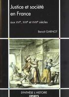 Couverture du livre « Justice et societe en france aux xvi,xvii et xviii siecles » de Garnot aux éditions Ophrys