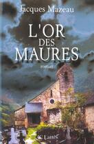 Couverture du livre « L'or des maures » de Jacques Mazeau aux éditions Lattes