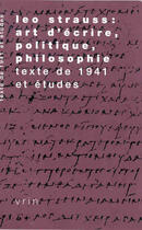 Couverture du livre « Leo strauss: art d'ecrire, politique, philosophie - texte de 1941 et etudes » de Strauss/Barrot/Mori aux éditions Vrin