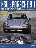 Couverture du livre « NSU et Porsche 911 de compétition » de Gerard Clarac aux éditions Etai