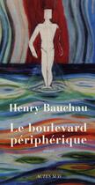 Couverture du livre « Le boulevard périphérique » de Henry Bauchau aux éditions Actes Sud