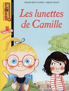 Couverture du livre « Les lunettes de Camille » de Amelie Graux et Brun Cosme Nadine aux éditions Bayard Jeunesse