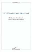 Couverture du livre « La hongrie en perspective - un facteur de modernite dans le bassin des carpates » de Conrad Reuss aux éditions L'harmattan