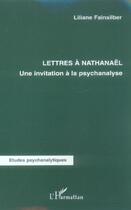 Couverture du livre « Lettres à Nathanaël : Une invitation à la psychanalyse » de Liliane Fainsilber aux éditions L'harmattan