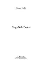 Couverture du livre « Ce gout de l'autre » de Etienne Le Gal aux éditions Editions Le Manuscrit