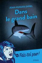 Couverture du livre « Dans le grand bain » de Jean-Hugues Oppel aux éditions Syros Jeunesse