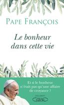 Couverture du livre « Le bonheur dans cette vie » de Pape Francois aux éditions Michel Lafon