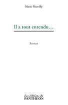 Couverture du livre « Il a tout entendu... » de Marie Neuvilly aux éditions Editions Du Panthéon