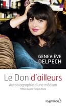 Couverture du livre « Le don d'ailleurs » de Genevieve Delpech aux éditions Pygmalion