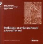 Couverture du livre « Mythologies et mythes individuels a partir de l'art brut - a partir de l'art brut » de Boissiere aux éditions Pu Du Septentrion